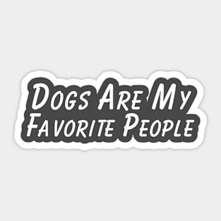 Dogs Are My Favorite People Funny Sticker